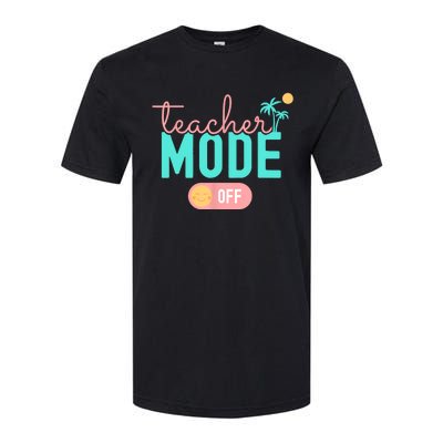 Teacher Mode Off Happy Last Day Of School Summer Break Funny Softstyle CVC T-Shirt