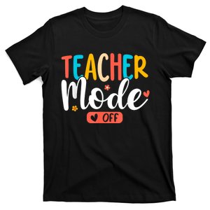 Teacher Mode Off Summer Last Day Of School Funny T-Shirt