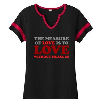 The Measure Of Love Without Measure Unconditional Gift Ladies Halftime Notch Neck Tee