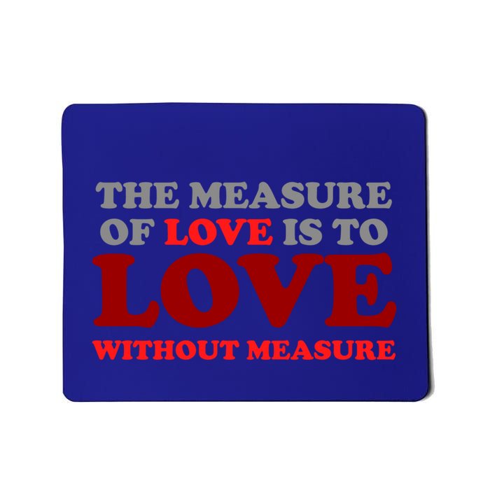 The Measure Of Love Without Measure Unconditional Gift Mousepad