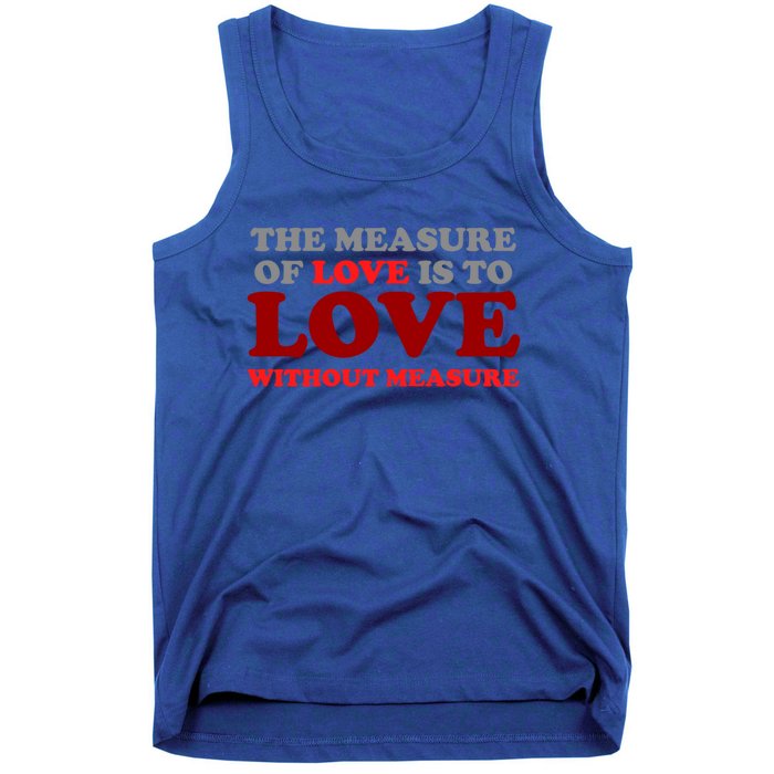 The Measure Of Love Without Measure Unconditional Gift Tank Top