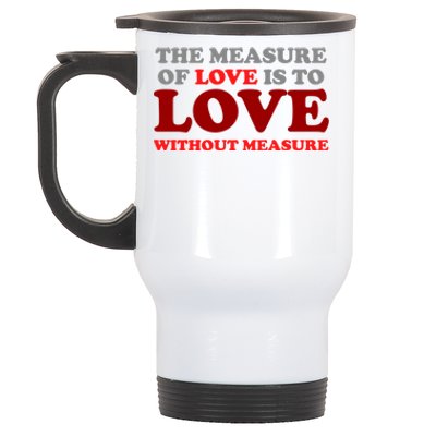 The Measure Of Love Without Measure Unconditional Gift Stainless Steel Travel Mug