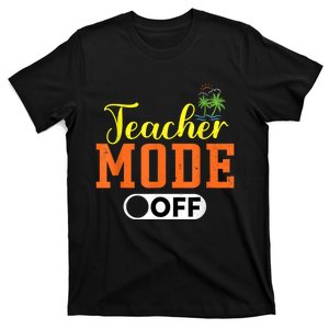 Teacher Mode Off Happy Last Day Of School Retro Summer Break T-Shirt