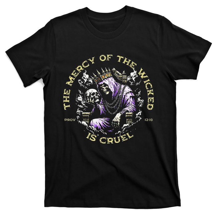 The Mercy Of The Wicked Is Cruel T-Shirt