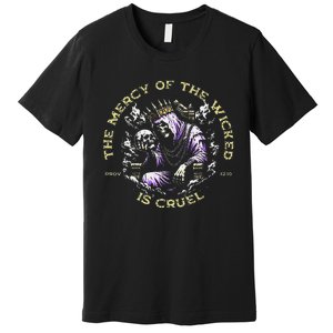 The Mercy Of The Wicked Is Cruel Premium T-Shirt