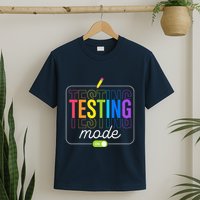 Testing Mode On Testing Day Teacher T-Shirt