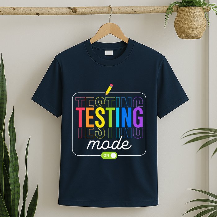 Testing Mode On Testing Day Teacher T-Shirt
