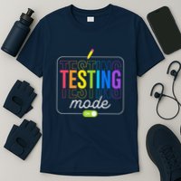Testing Mode On Testing Day Teacher T-Shirt