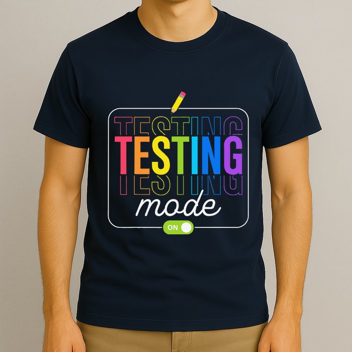 Testing Mode On Testing Day Teacher T-Shirt