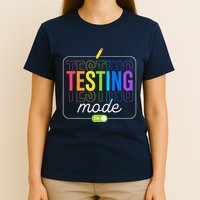 Testing Mode On Testing Day Teacher T-Shirt