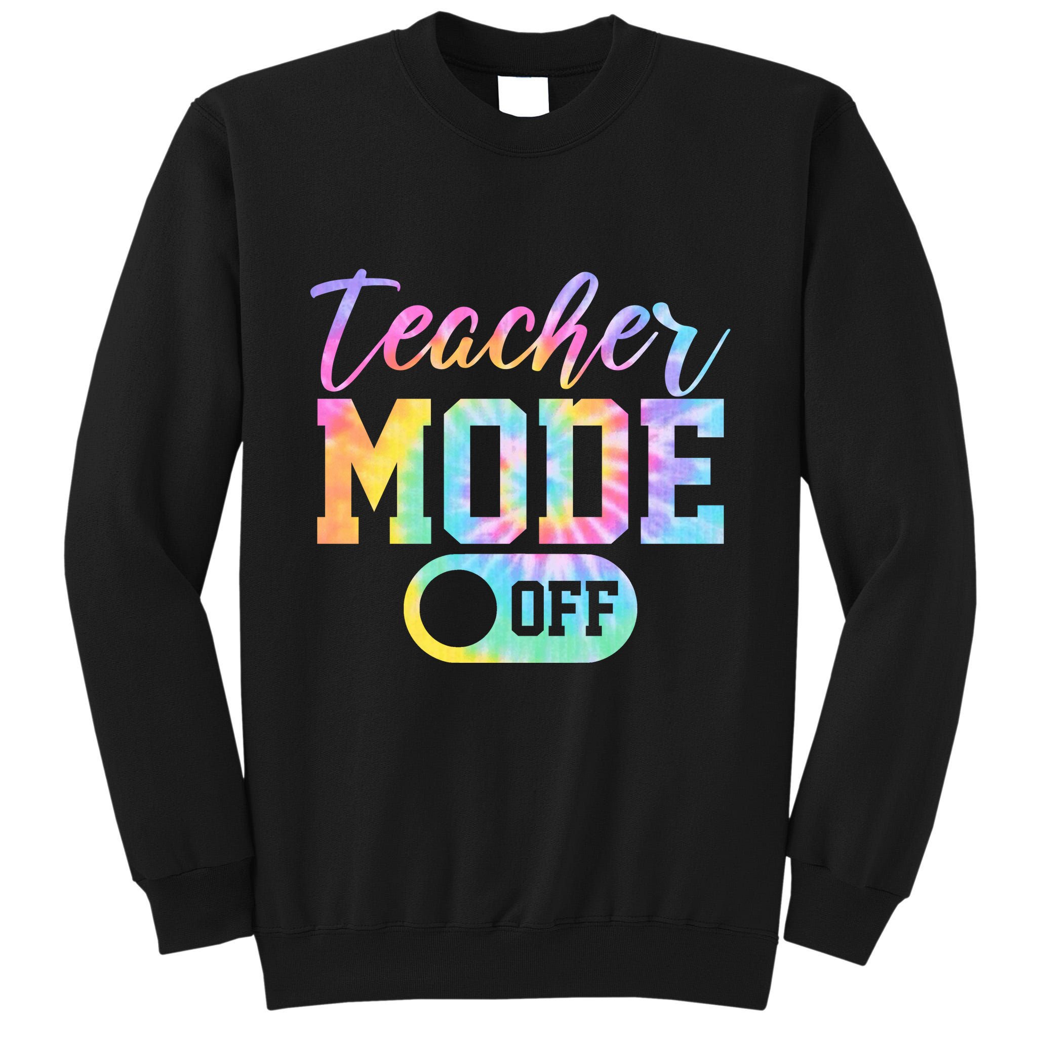 Teacher Mode Off Colorful Retro Tall Sweatshirt