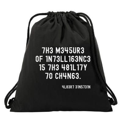 The Measure Of Intelligence Is The Ability To Change Drawstring Bag
