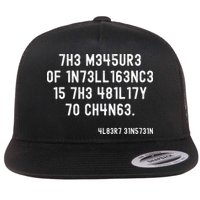 The Measure Of Intelligence Is The Ability To Change Flat Bill Trucker Hat