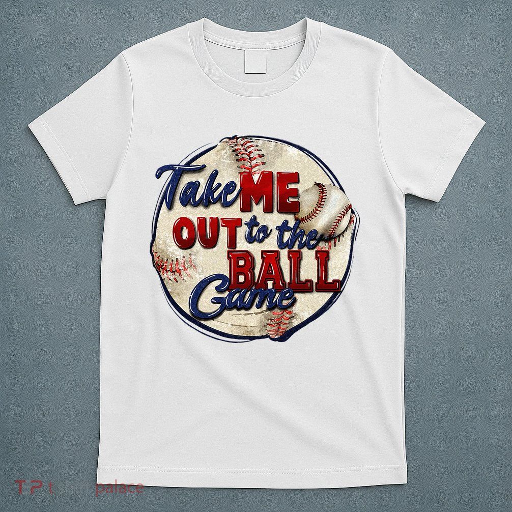 Take Me Out To The Ball Game Baseball Game Day Sport T-Shirt