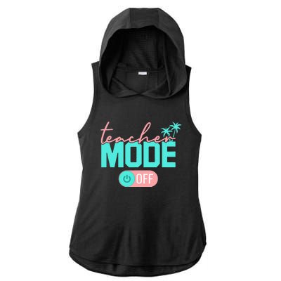 Teacher Mode Off Happy Last Day Of School Summer Break Funny Ladies PosiCharge Tri-Blend Wicking Draft Hoodie Tank