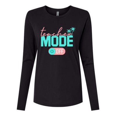 Teacher Mode Off Happy Last Day Of School Summer Break Funny Womens Cotton Relaxed Long Sleeve T-Shirt