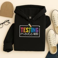 Testing Mode on Testing Day Motivational Teacher Hoodie