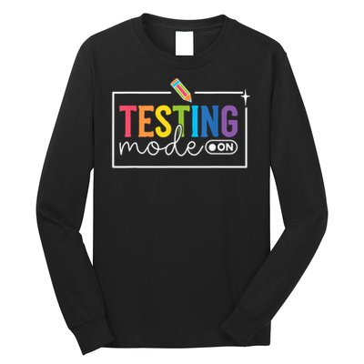 Testing Mode on Testing Day Motivational Teacher Long Sleeve Shirt