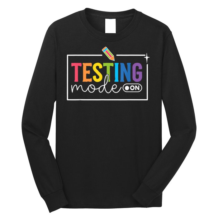 Testing Mode on Testing Day Motivational Teacher Long Sleeve Shirt