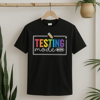 Testing Mode on Testing Day Motivational Teacher T-Shirt