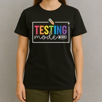 Testing Mode on Testing Day Motivational Teacher T-Shirt