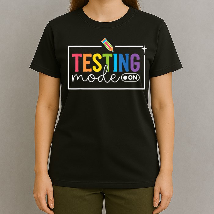 Testing Mode on Testing Day Motivational Teacher T-Shirt