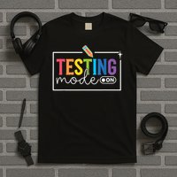 Testing Mode on Testing Day Motivational Teacher T-Shirt