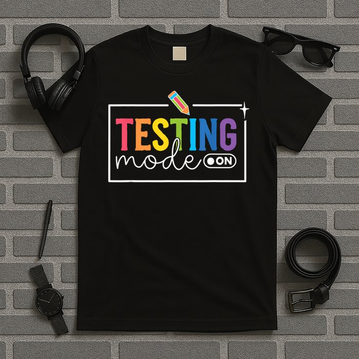 Testing Mode on Testing Day Motivational Teacher T-Shirt