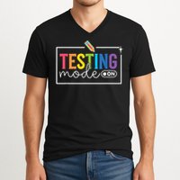 Testing Mode on Testing Day Motivational Teacher V-Neck T-Shirt
