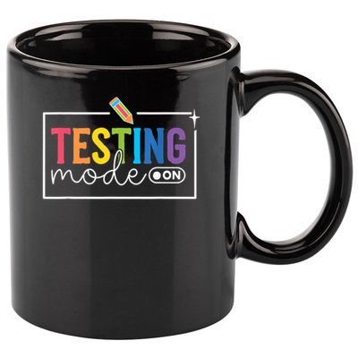 Testing Mode on Testing Day Motivational Teacher 11oz C Handle Ceramic Mug