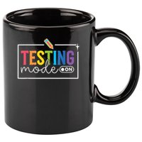 Testing Mode on Testing Day Motivational Teacher 11oz C Handle Ceramic Mug