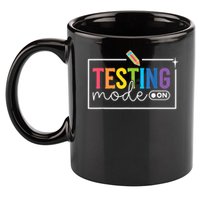 Testing Mode on Testing Day Motivational Teacher 11oz C Handle Ceramic Mug