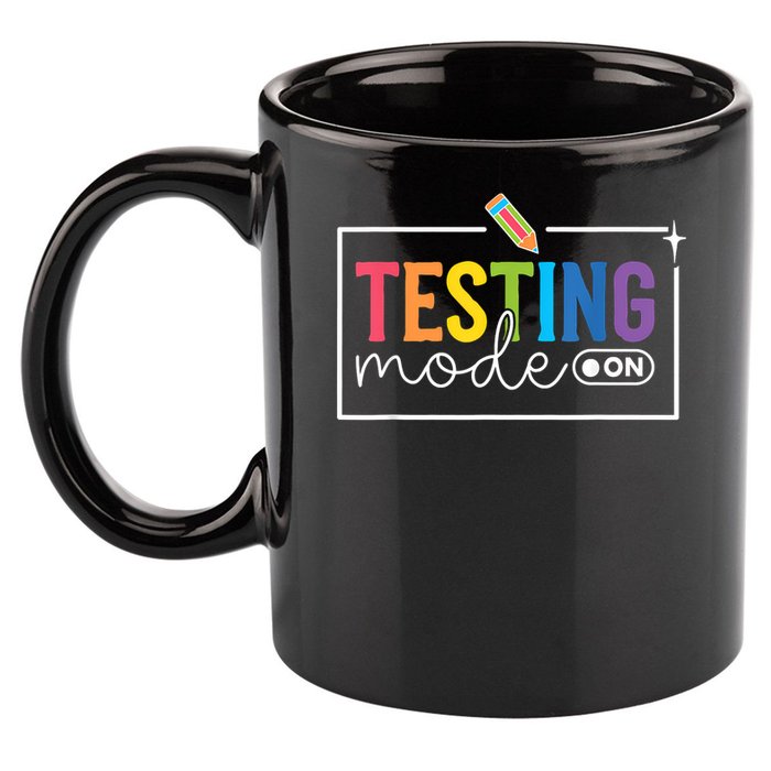 Testing Mode on Testing Day Motivational Teacher 11oz C Handle Ceramic Mug