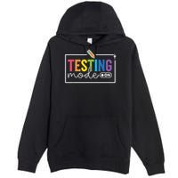 Testing Mode on Testing Day Motivational Teacher Premium Pullover Hoodie