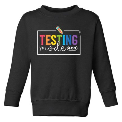 Testing Mode on Testing Day Motivational Teacher Toddler Sweatshirt