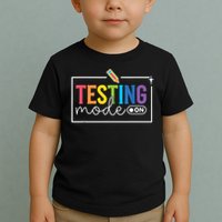Testing Mode on Testing Day Motivational Teacher Toddler T-Shirt