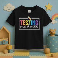 Testing Mode on Testing Day Motivational Teacher Toddler T-Shirt