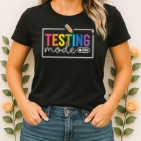 Testing Mode on Testing Day Motivational Teacher Womens T-Shirt