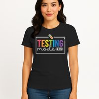 Testing Mode on Testing Day Motivational Teacher Womens T-Shirt