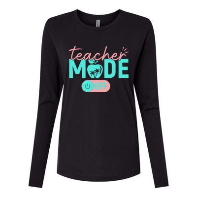 Teacher Mode Off Happy Last Day Of School Summer Break Funny Gift Womens Cotton Relaxed Long Sleeve T-Shirt