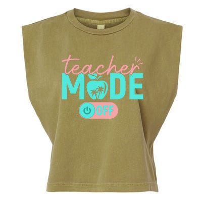 Teacher Mode Off Happy Last Day Of School Summer Break Funny Gift Garment-Dyed Women's Muscle Tee