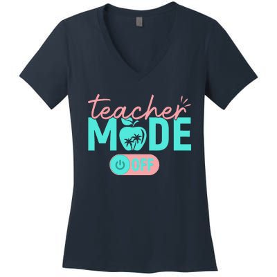 Teacher Mode Off Happy Last Day Of School Summer Break Funny Gift Women's V-Neck T-Shirt