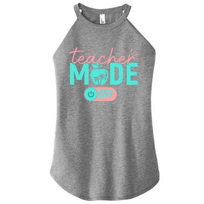 Teacher Mode Off Happy Last Day Of School Summer Break Funny Gift Women's Perfect Tri Rocker Tank