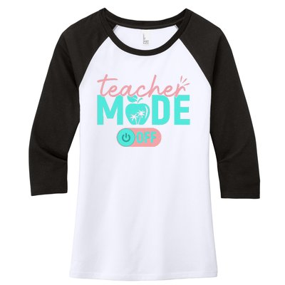 Teacher Mode Off Happy Last Day Of School Summer Break Funny Gift Women's Tri-Blend 3/4-Sleeve Raglan Shirt