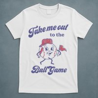 Take Me Out To The Ball Game Baseball Softball T-Shirt