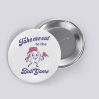 Take Me Out To The Ball Game Baseball Softball Button