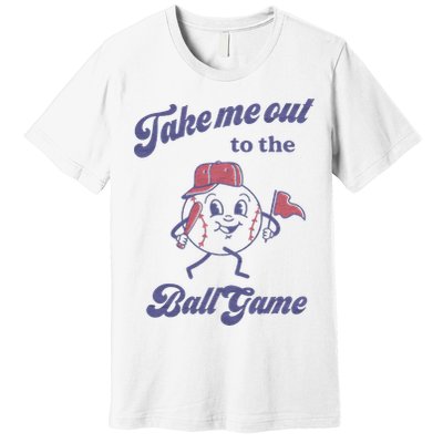 Take Me Out To The Ball Game Baseball Softball Premium T-Shirt
