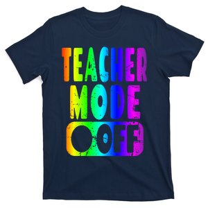 Teacher Mode Off - School Summer Vacation Break Rainbow T-Shirt