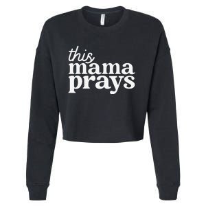 This Mama Prays Christian Mommy Faith Mother's Day Cropped Pullover Crew