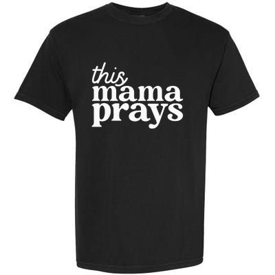 This Mama Prays Christian Faith Mother's Day Garment-Dyed Heavyweight T-Shirt